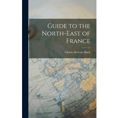 (英文圖書) Guide to the North-East of France 精裝版, Legare Street Press, 英文
