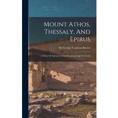 (英文圖書) Mount Athos Thessaly And Epirus: A Diary Of A Journey From Constantinople To Corfu 精裝版, Legare Street Press, 英語