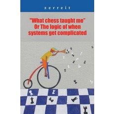 (英文圖書) "What Chess Taught Me" or the Logic of When Systems Get Complicated 平裝版, Palibrio, 英文