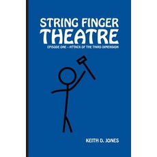 (英文圖書)String Finger Theatre Episode One: Attack of the 3rd Dimension 平裝版, Createspace Independent Pub..., 英文