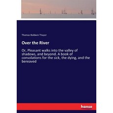 (英文圖書) Over the River: Or Pleasant walks into the valley of shadows and beyond. A bo... 平裝版, Hansebooks, English