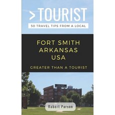 (英文圖書) Greater Than a Tourist-Fort Smith Arkansas USA: 50 Travel Tips from a Local 平裝版, Independently Published, 英文
