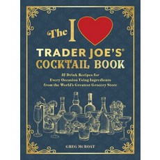 (英文圖書) The I Love Trader Joe's(r) Cocktail Book: 52 Drink Recipes for Every Occasion Using Ingredie... 平裝版, Ulysses Press, 英文