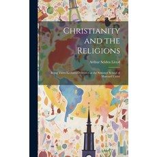 (英文圖書) Christianity and the Religions: Being Three Lectures Delivered at the Summer School of Harvar... 精裝版, Legare Street Press, 英文