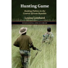Hunting Game: Raiding Politics in the Central African Republic 精裝版, Cambridge University Press, 英文