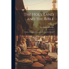(英文圖書) The Holy Land and the Bible: A Book of Scripture Illustrations Gathered in Palestine; Volume 1 平裝版, Legare Street Press, 英文