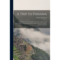 (英文圖書) A Trip to Panama; the Narrative of a Tour of Observation Through the Canal Zone With Some Ac... 平裝版, Legare Street Press, 英文