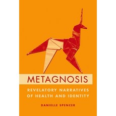 Metagnosis: Revelatory Narratives of Health and Identity 精裝版, Oxford University Press, USA, 英文