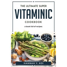 (英文圖書) The Ultimate Super Vitaminic Cookbook: a book full of recipes 平裝版, Hannah Y. Koi, 英文
