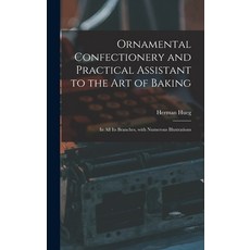 (英文圖書) Ornamental Confectionery and Practical Assistant to the Art of Baking: in All Its Branches W... 精裝版, Legare Street Press, 英文