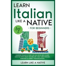 Learn Italian Like a Native for Beginners - Level 2: Learning Italian in Your Car Has Never Been Eas... 平裝版, Learn Like a Native, 英文