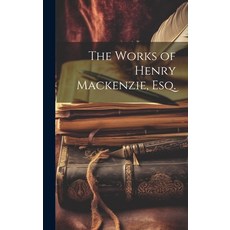 (英文圖書) The Works of Henry Mackenzie Esq. 精裝版, Legare Street Press, 英文