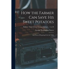 (英文圖書) How the Farmer Can Save His Sweet Potatoes: and Ways of Preparing It for the Table; no.38 平裝版, Hassell Street Press, 英文