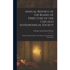 (英文圖書)Annual Reports of the Board of Directors of the Chicago Astronomical Society: To... 精裝版, Legare Street Press, 英文