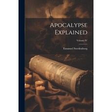 (英文圖書) Apocalypse Explained; Volume IV 平裝版, Legare Street Press, 英文