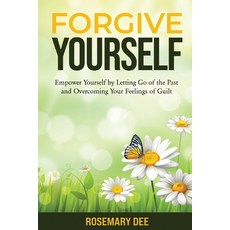 (英文圖書) Forgive Yourself: Empower Yourself by Letting Go of the Past and Overcoming Your Feelings of ... 平裝版, Independently Published, 英文