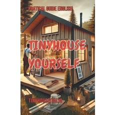 (英文圖書) Tinyhouse yourself: Pratical guide 平裝版, Independently Published, 英文