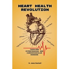 (英文圖書) Heart Health Revolution: Tackling Hypertension and Cardiovascular Disease. 平裝版, Independently Published, 英文