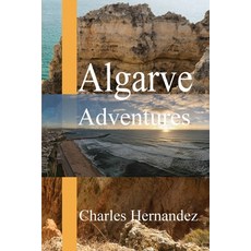 (英文圖書) Algarve Adventures: Discovering the Charms of Portugal Hidden Gems and Local D... 平裝版, Independently Published, 英文