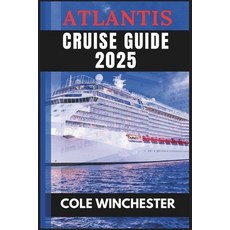 (英文圖書) Atlantis Cruise Guide 2025: The Navigator to Luxury Voyages Hidden Destination... 平裝版, Independently Published, 英文
