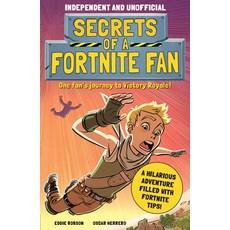 Secrets of a Fortnite Fan: The Fact-Packed Fun-Filled Unofficial Fortnite Adventure! 平裝版, Mortimer Children's, 英文