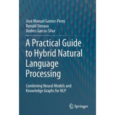 (英文圖書) A Practical Guide to Hybrid Natural Language Processing: Combining Neural Models and Knowledg... 平裝版, Springer, 英文