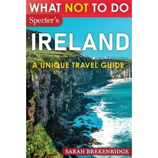 (英文圖書) What Not To Do - Ireland (A Unique Travel Guide) 平裝版, Specter Publication LLC, 英文