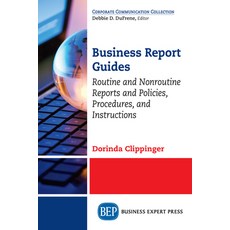Business Report Guides: Routine and Nonroutine Reports and Policies Procedures and Instructions 平裝版, Business Expert Press, 英文