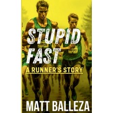 (英文圖書) Stupid Fast: A Runner's Story 平裝版, Independently Published, 英文