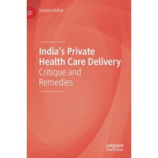 India's Private Health Care Delivery: Critique and Remedies 精裝版, Palgrave MacMillan, 英文