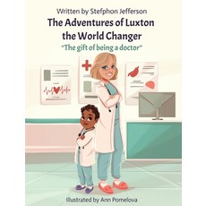(英文圖書)The Adventures of Luxton the World Changer: The gift of being a doctor 精裝版, Nyx & Wade, Inc., 英文