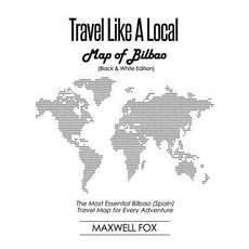 (英文圖書) Travel Like a Local - Map of Bilbao (Black and White Edition): The Most Essential Bilbao (Spa... 平裝版, Createspace Independent Pub..., 英文