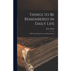 (英文圖書) Things to Be Remembered in Daily Life: With Personal Experiences and Recollections 精裝版, Legare Street Press, 英文