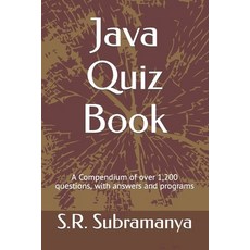Java Quiz Book: A Compendium of over 1 200 questions with answers and programs 平裝版, Independently Published, 英文