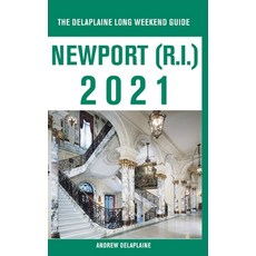 Newport (R.I.) - The Delaplaine 2021 Long Weekend Guide 平裝版, Gramercy Park Press, 英文