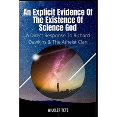 An Explicit Evidence of the Existence of Science God: A Direct Response To Richard Dawkins And The A... 平裝版, Boekenbank, 英文
