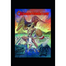 Kuauhtemoktzin: Our History 平裝版, Independently Published, 英文