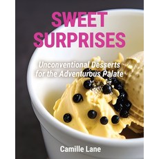(英文圖書) Sweet Surprises: Unconventional Desserts for the Adventurous Palate 平裝版, Independently Published, 英文