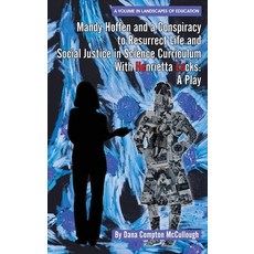 (英文圖書) Mandy Hoffen and a Conspiracy to Resurrect Life and Social Justice in Science Curriculum with... 精裝版, Information Age Publishing, 英文