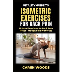 (英文圖書) Vitality Guide to Isometric Exercise for Back Pain: Natural Solutions for Back... 平裝版, Independently Published, 英文
