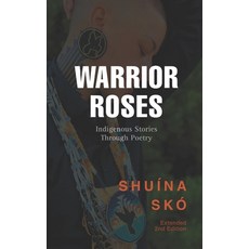 (英文圖書) Warrior Roses: Indigenous Stories Through Poetry (2nd Edition) 平裝版, Independently Published, 英文