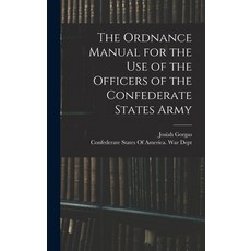 (英文圖書) The Ordnance Manual for the use of the Officers of the Confederate States Army 精裝版, Legare Street Press, 英文