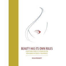 Beauty Has Its Own Rules: Everything There Is to Know on the New World of Beauty Treatments 精裝版, Partridge Publishing Singapore, 英文
