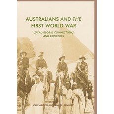 (英文圖書) Australians and the First World War: Local-Global Connections and Contexts 平裝版, Palgrave MacMillan, 英文