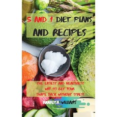 5 and 1 Diet Plans and Recipes: The Easiest and Healthiest Way to get Your Shape Back Without Stress 精裝版, Annalisa Williams, 英文