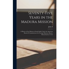 (英文圖書) Seventy-five Years in the Madura Mission: A History of the Mission in South India Under the A... 精裝版, Legare Street Press, 英文