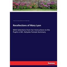 (英文圖書) Recollections of Mary Lyon: With Selections from her Instructions to the Pupils... 平裝版, Hansebooks, 英文