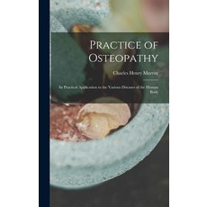 (英文圖書) Practice of Osteopathy: Its Practical Application to the Various Diseases of the Human Body 精裝版, Legare Street Press, 英文