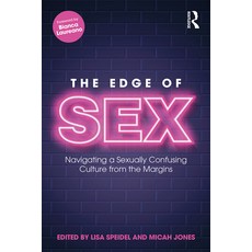 The Edge of Sex: Navigating a Sexually Confusing Culture from the Margins 精裝版, Routledge, 英文