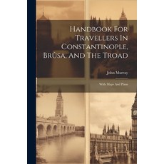 (英文書籍) Handbook For Travellers In Constantinople Brûsa And The Troad： With Maps And Plans 平裝版, Legare Street Press, 英文